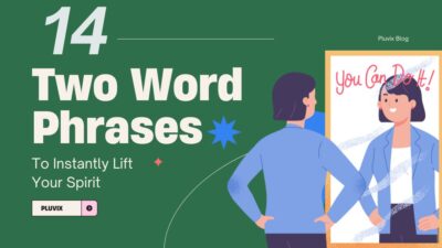 14 Two Word Phrases to Instantly Lift Your Spirit