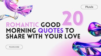 20 Romantic Good Morning Quotes to Share with Your Love