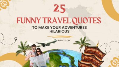 25 Funny Travel Quotes to Make Your Adventures Hilarious