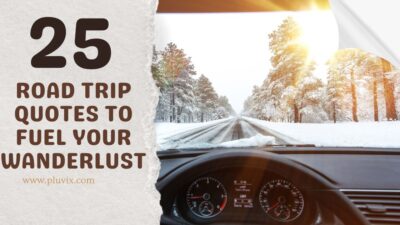 25 Road Trip Quotes to Fuel Your Wanderlust