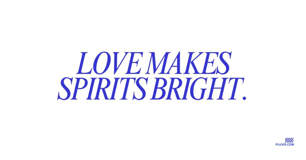 Love Makes Spirits Bright