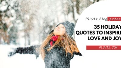 35 Holiday Quotes to Inspire Love and Joy