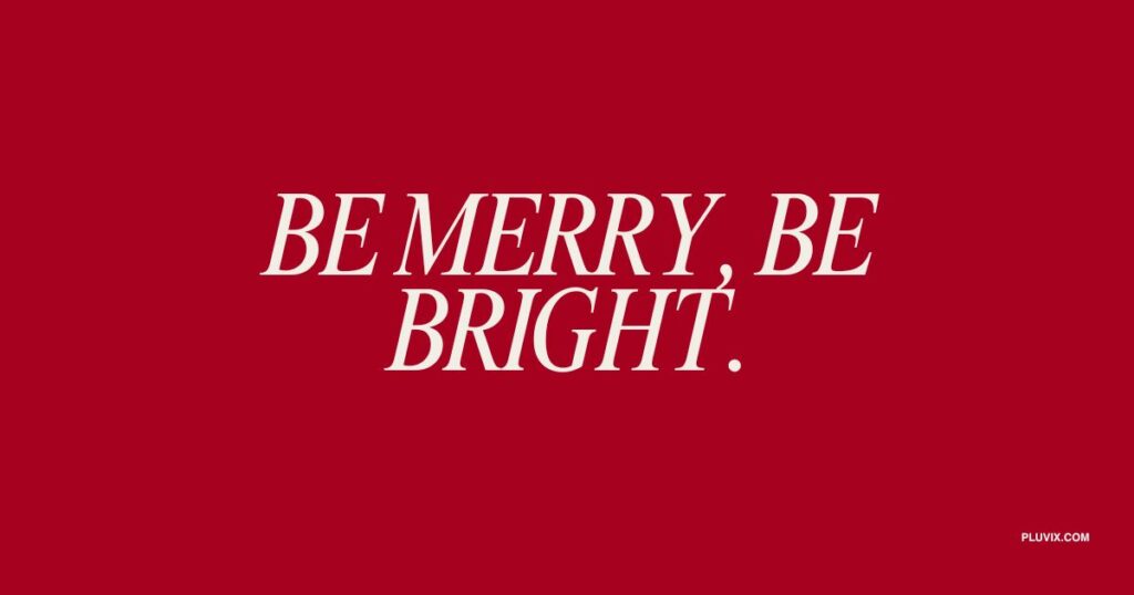 Be merry, be bright