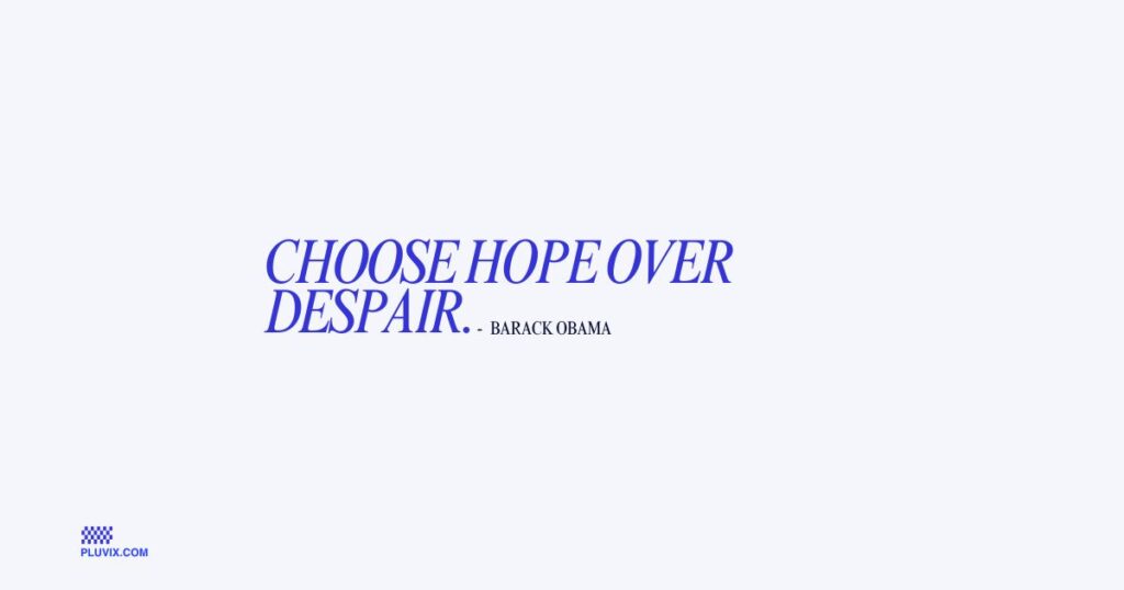 Choose hope over despair
