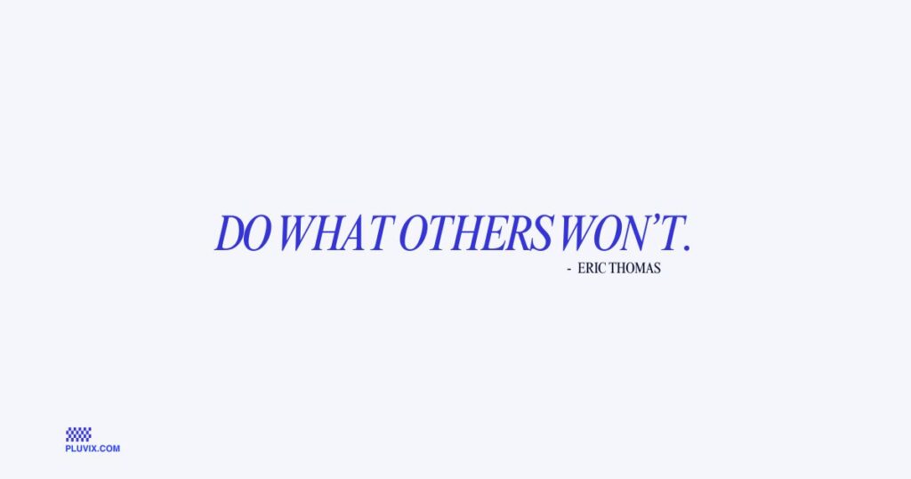 Do what others won’t