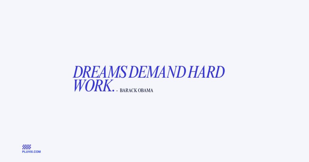 Dreams demand hard work