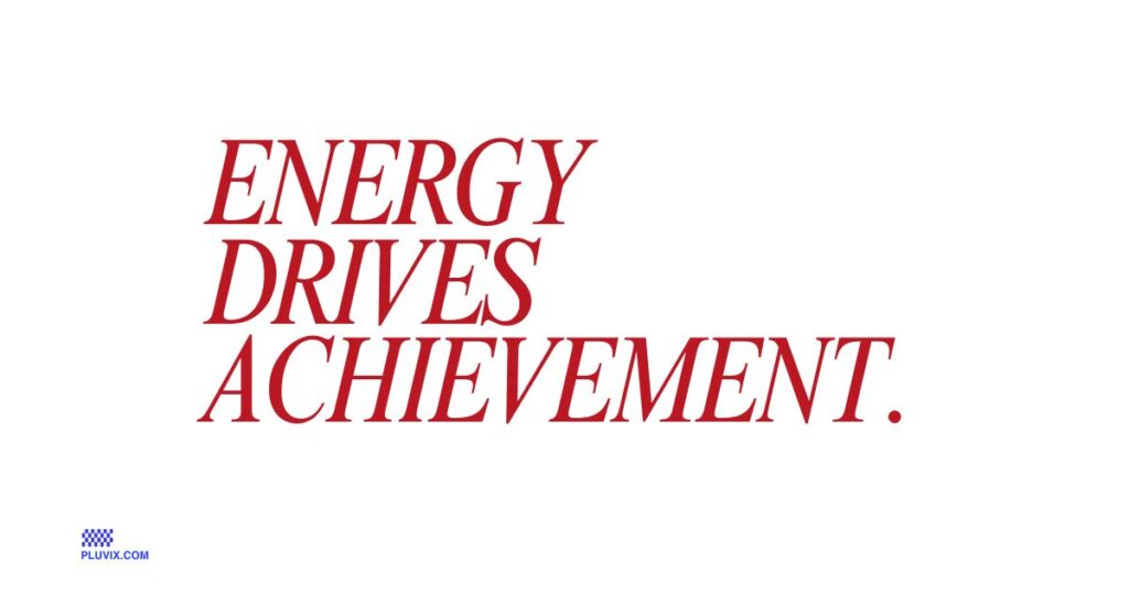 Energy drives achievement