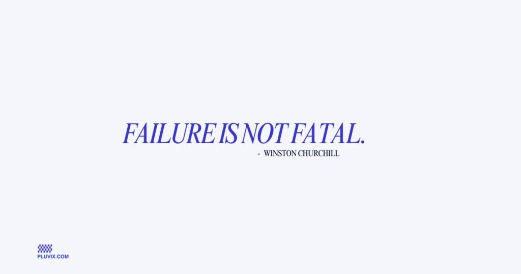 Failure is not fatal