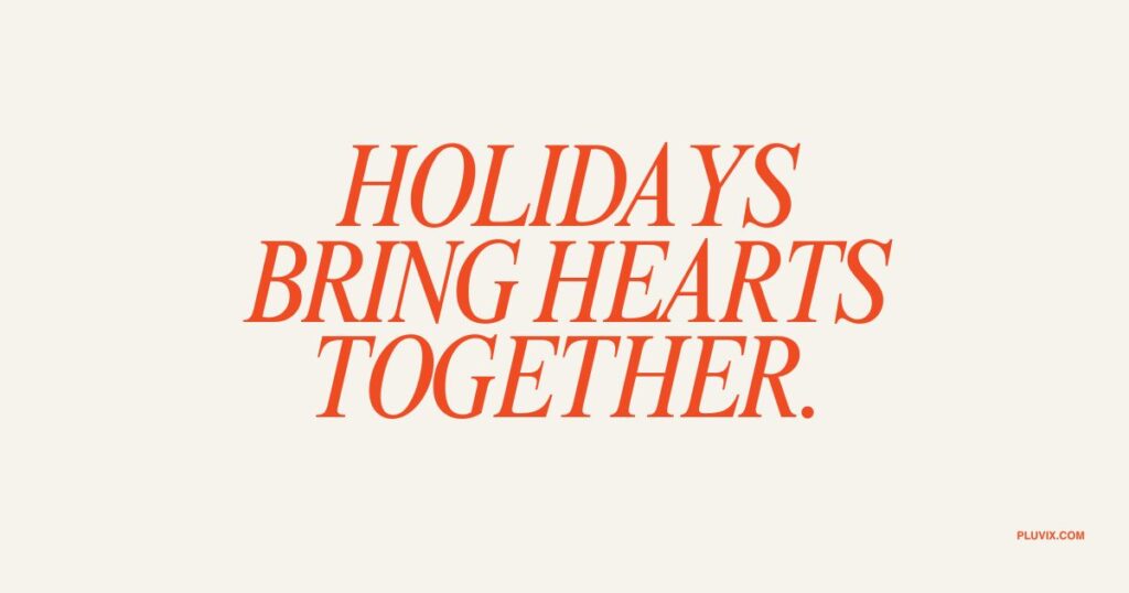 Holidays bring hearts together