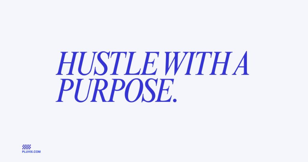 Hustle with a purpose