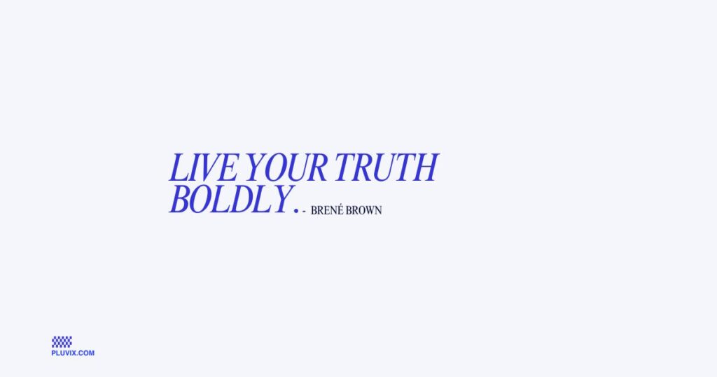 Live your truth boldly
