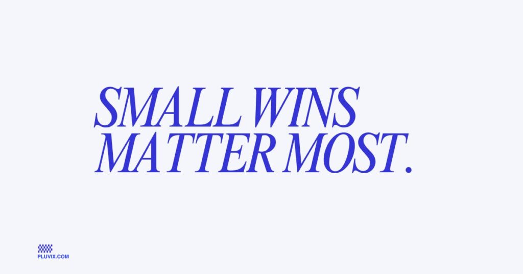 Small wins matter most