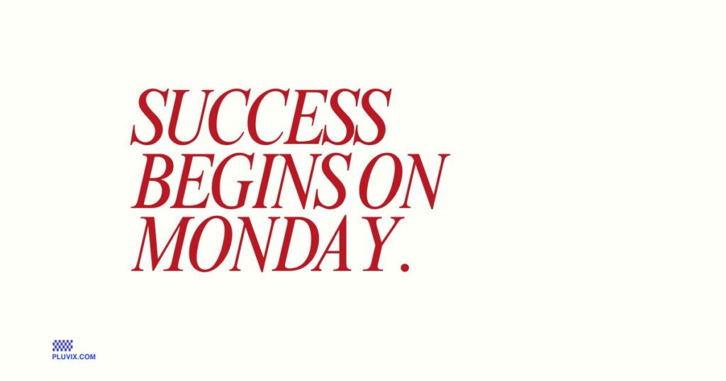 Success begins on Monday