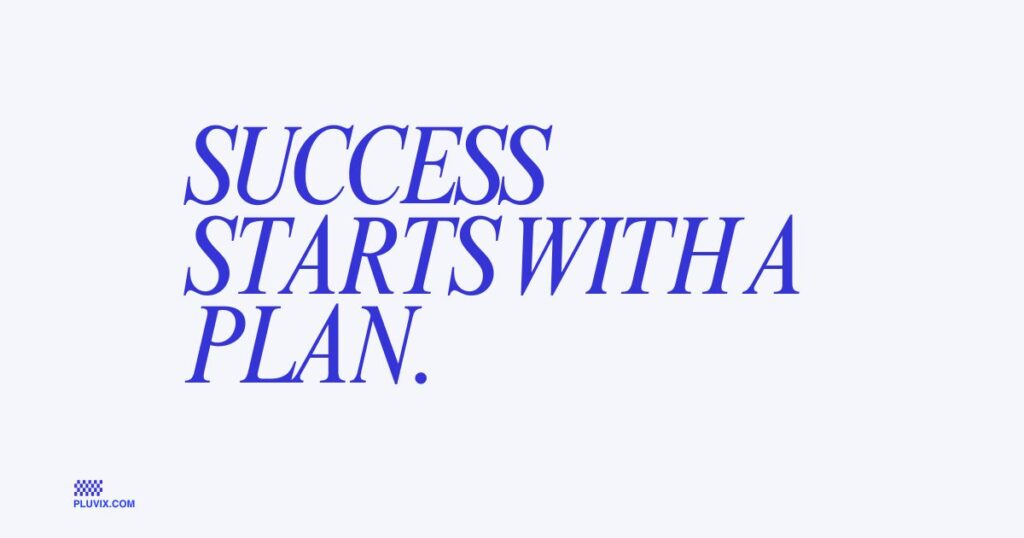Success starts with a plan