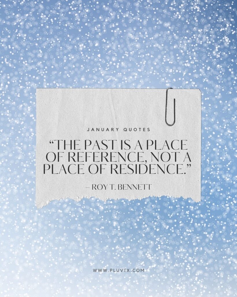 “The past is a place of reference, not a place of residence.”