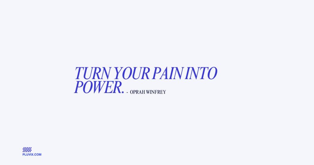 Turn your pain into power