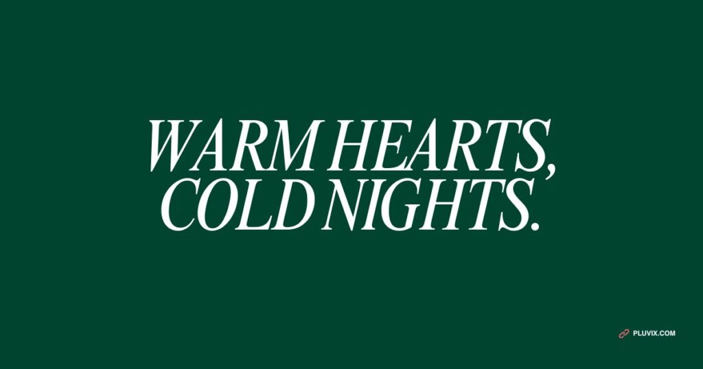 Warm hearts, cold nights