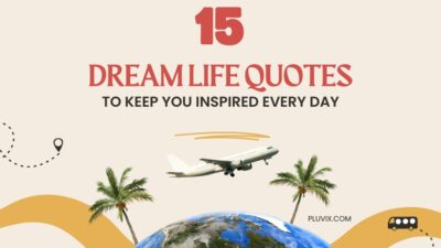 15 Dream Life Quotes to Keep You Inspired Every Day