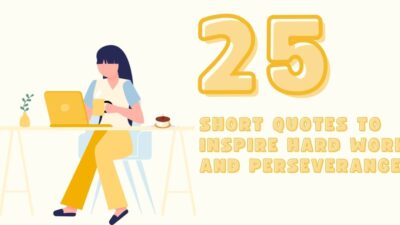 25 Short Quotes to Inspire Hard Work and Perseverance