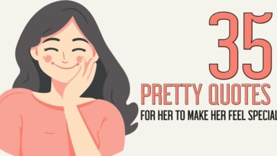 35 Pretty Quotes for Her to Make Her Feel Special