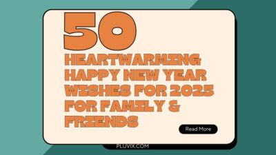 50 Heartwarming Happy New Year Wishes for 2025 for Family & Friends