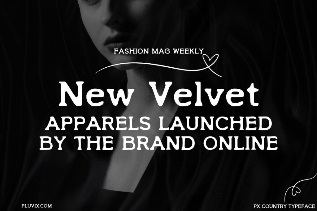 A headline in PX Country Typewriter Font reading 'New Velvet Apparels Launched by the Brand Online' over a black and white image of a model.