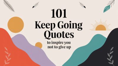101 Keep Going Quotes to Inspire You Not to Give Up